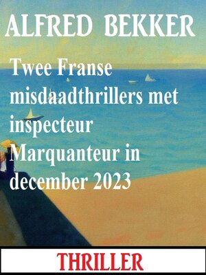 cover image of Twee Franse misdaadthrillers met inspecteur Marquanteur in december 2023